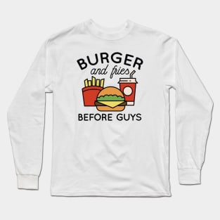 Fries Before Guys Long Sleeve T-Shirt